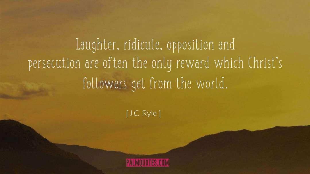 J.C. Ryle Quotes: Laughter, ridicule, opposition and persecution