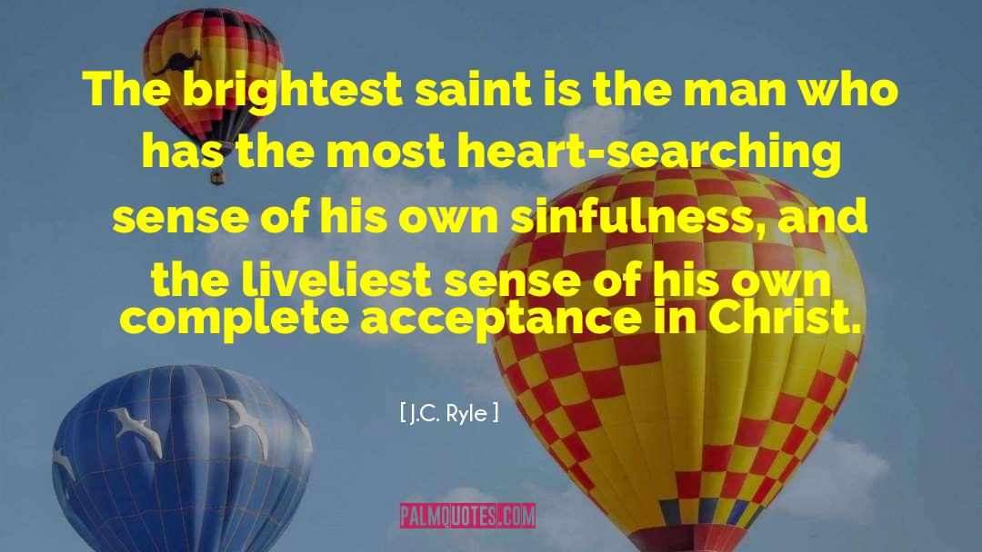 J.C. Ryle Quotes: The brightest saint is the