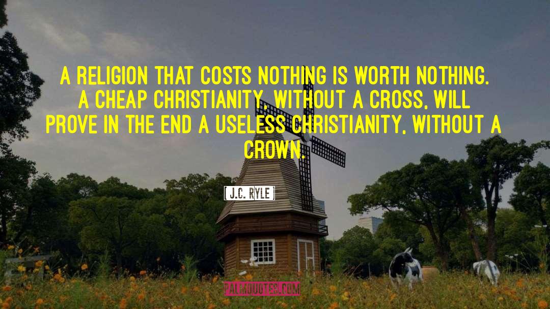 J.C. Ryle Quotes: A religion that costs nothing