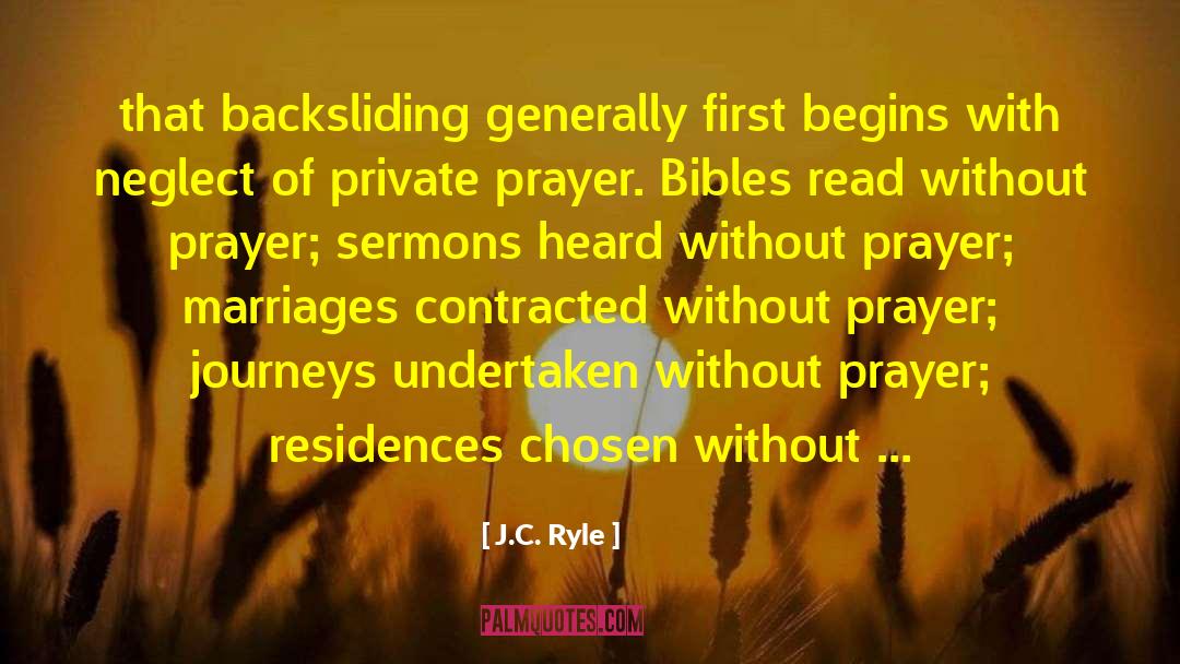 J.C. Ryle Quotes: that backsliding generally first begins