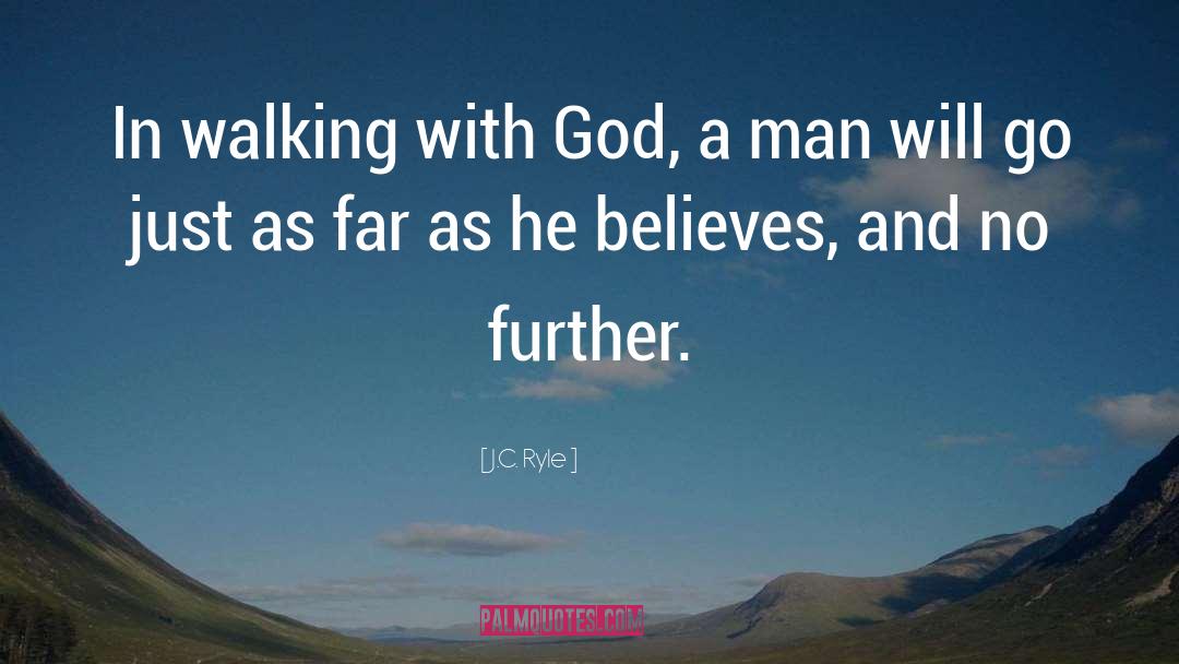 J.C. Ryle Quotes: In walking with God, a