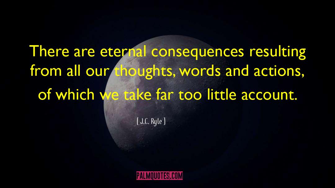 J.C. Ryle Quotes: There are eternal consequences resulting