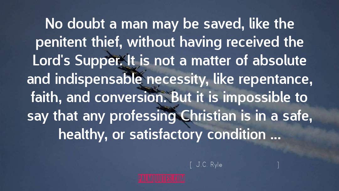 J.C. Ryle Quotes: No doubt a man may