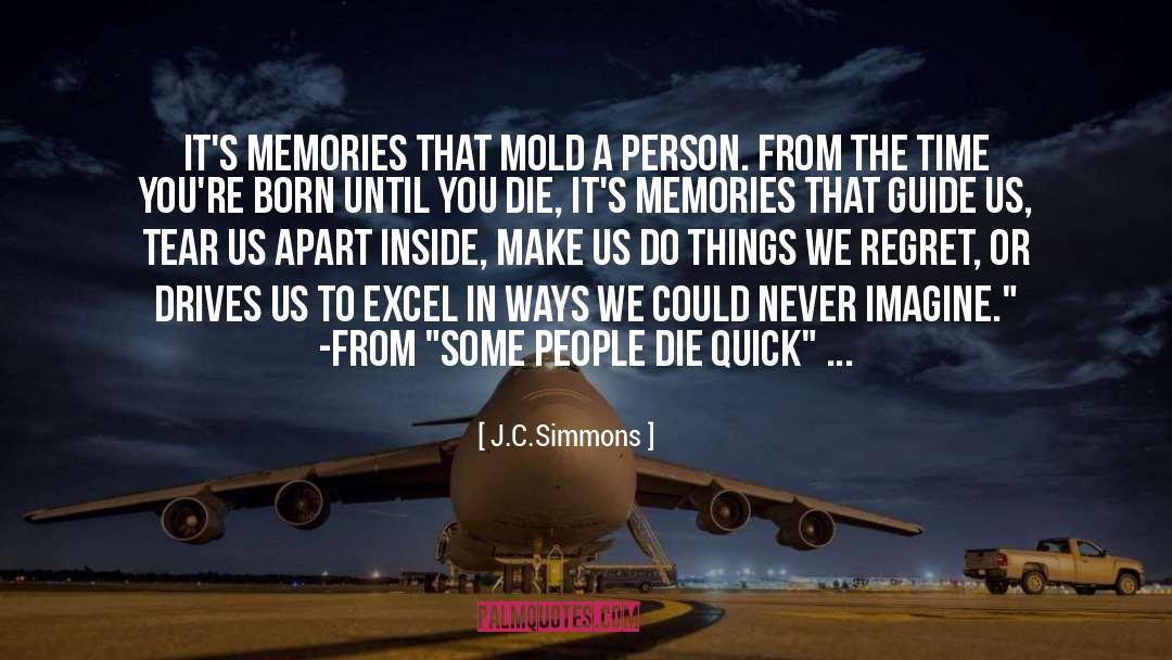J.C.Simmons Quotes: It's memories that mold a
