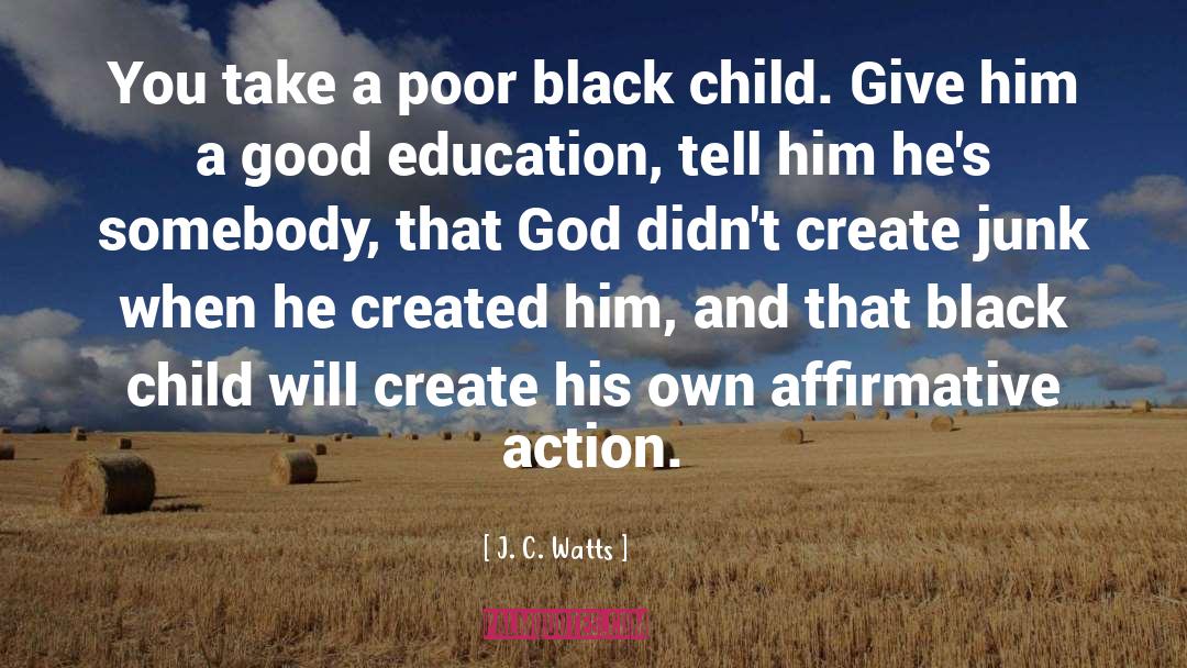 J. C. Watts Quotes: You take a poor black