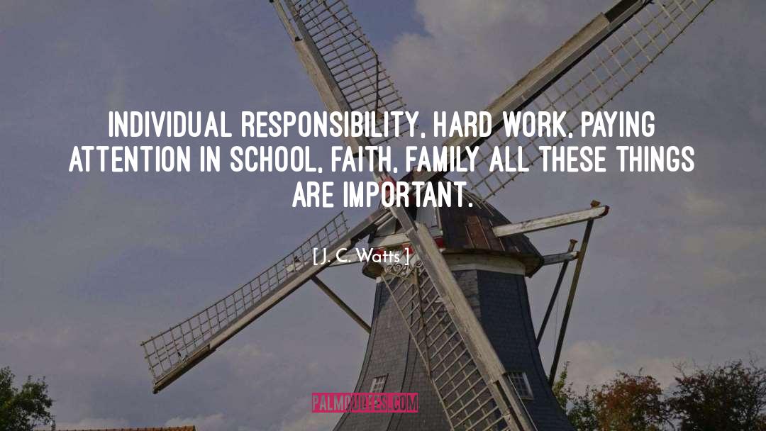 J. C. Watts Quotes: Individual responsibility, hard work, paying