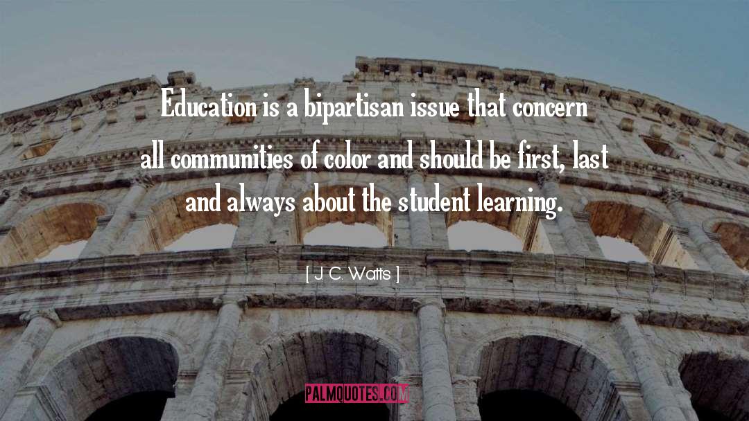 J. C. Watts Quotes: Education is a bipartisan issue