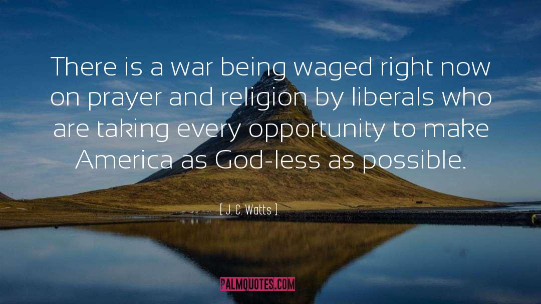 J. C. Watts Quotes: There is a war being