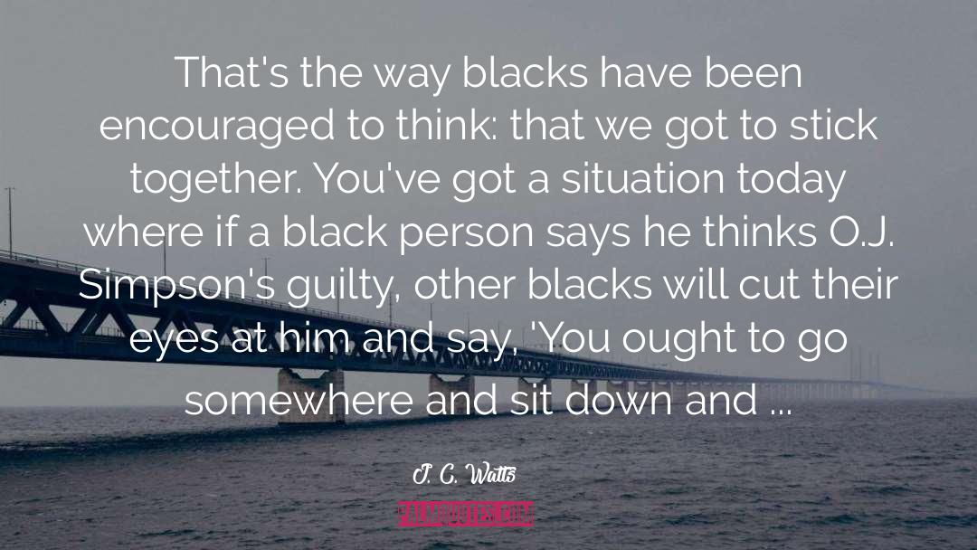 J. C. Watts Quotes: That's the way blacks have