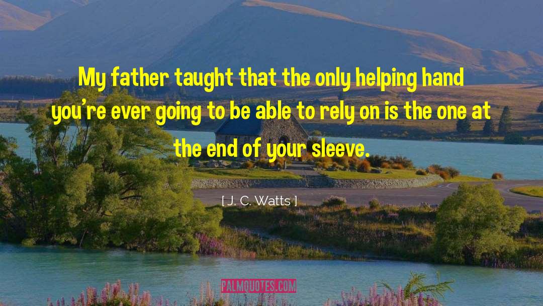 J. C. Watts Quotes: My father taught that the