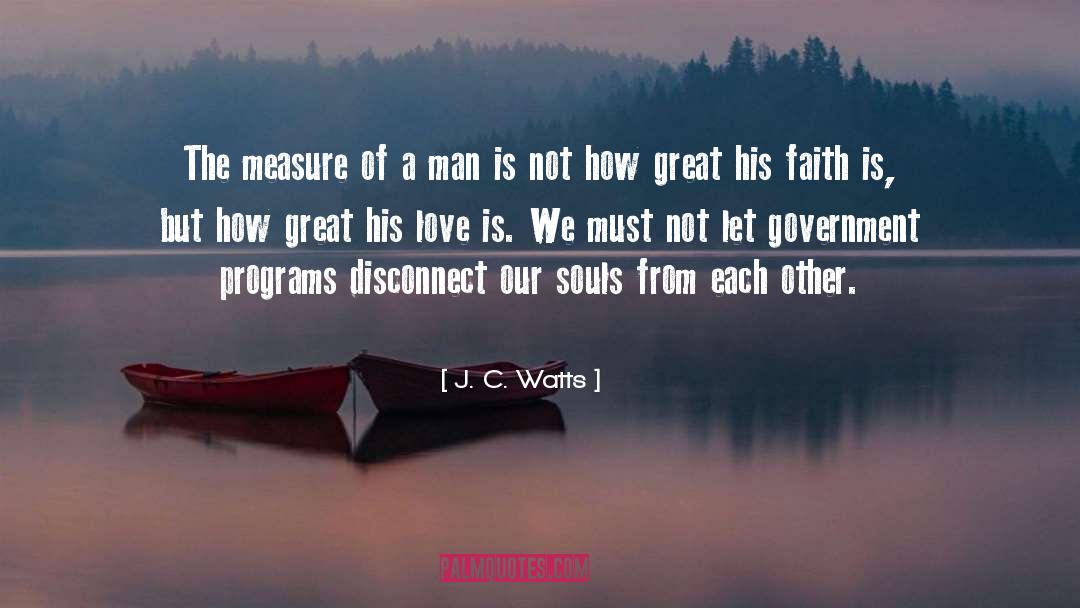 J. C. Watts Quotes: The measure of a man