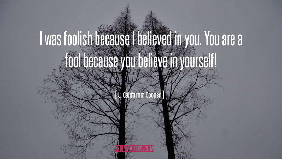 J. California Cooper Quotes: I was foolish because I