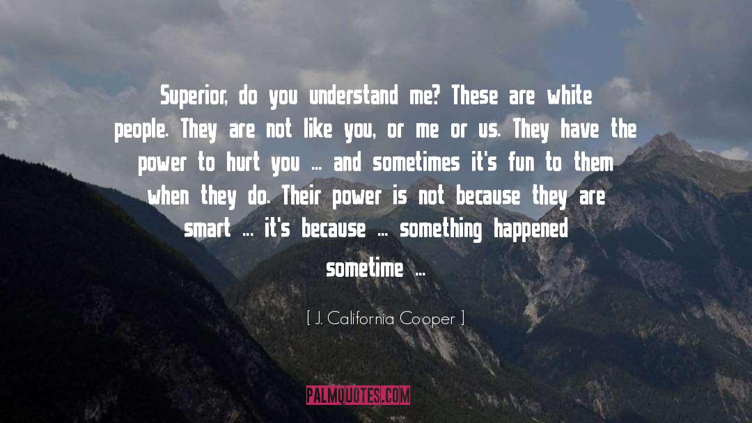 J. California Cooper Quotes: Superior, do you understand me?