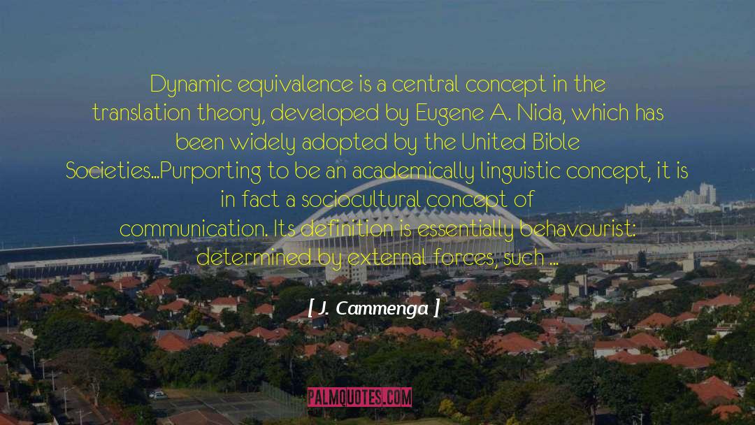 J. Cammenga Quotes: Dynamic equivalence is a central