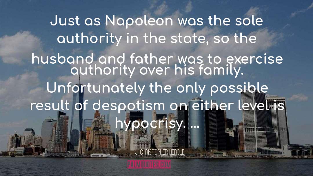 J. Christopher Herold Quotes: Just as Napoleon was the