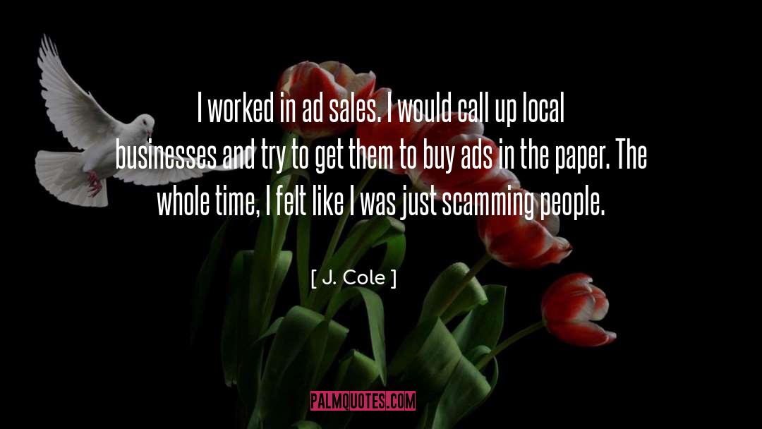 J. Cole Quotes: I worked in ad sales.