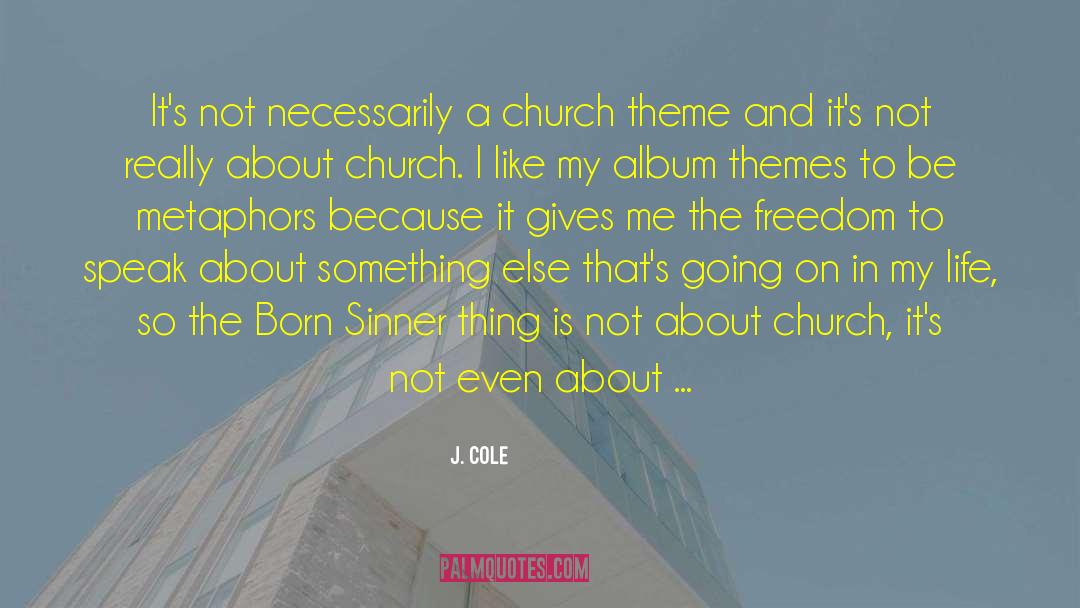 J. Cole Quotes: It's not necessarily a church