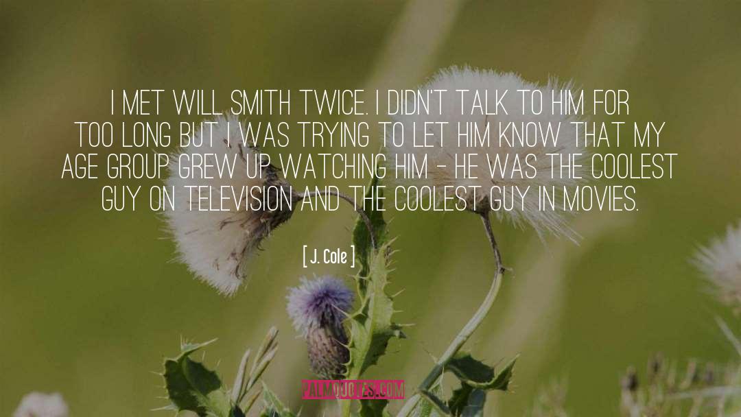 J. Cole Quotes: I met Will Smith twice.