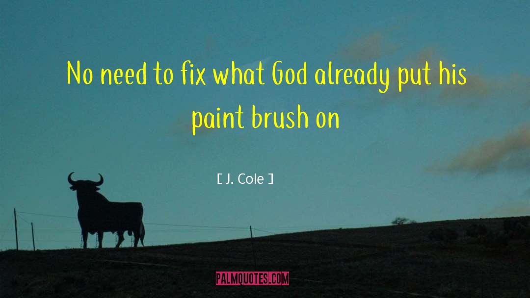 J. Cole Quotes: No need to fix what