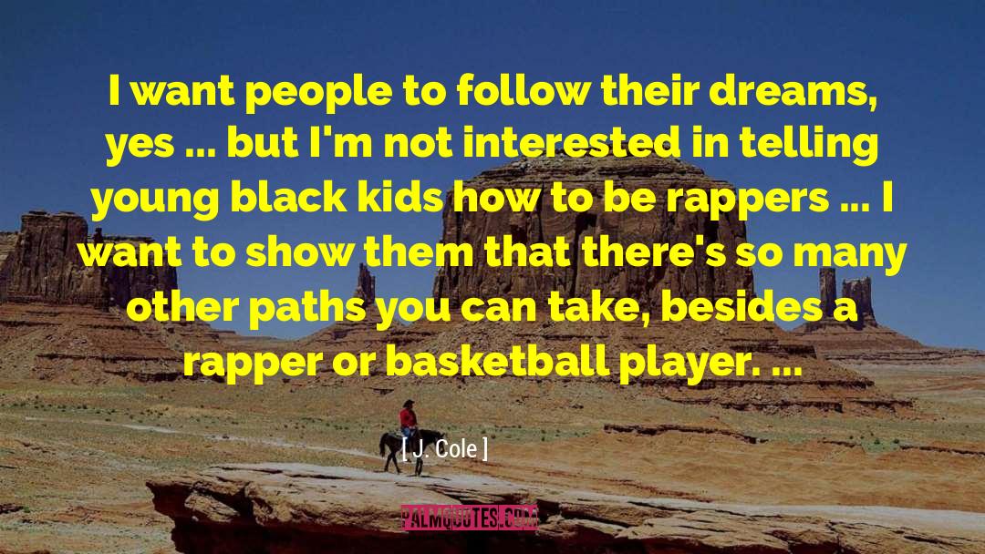 J. Cole Quotes: I want people to follow