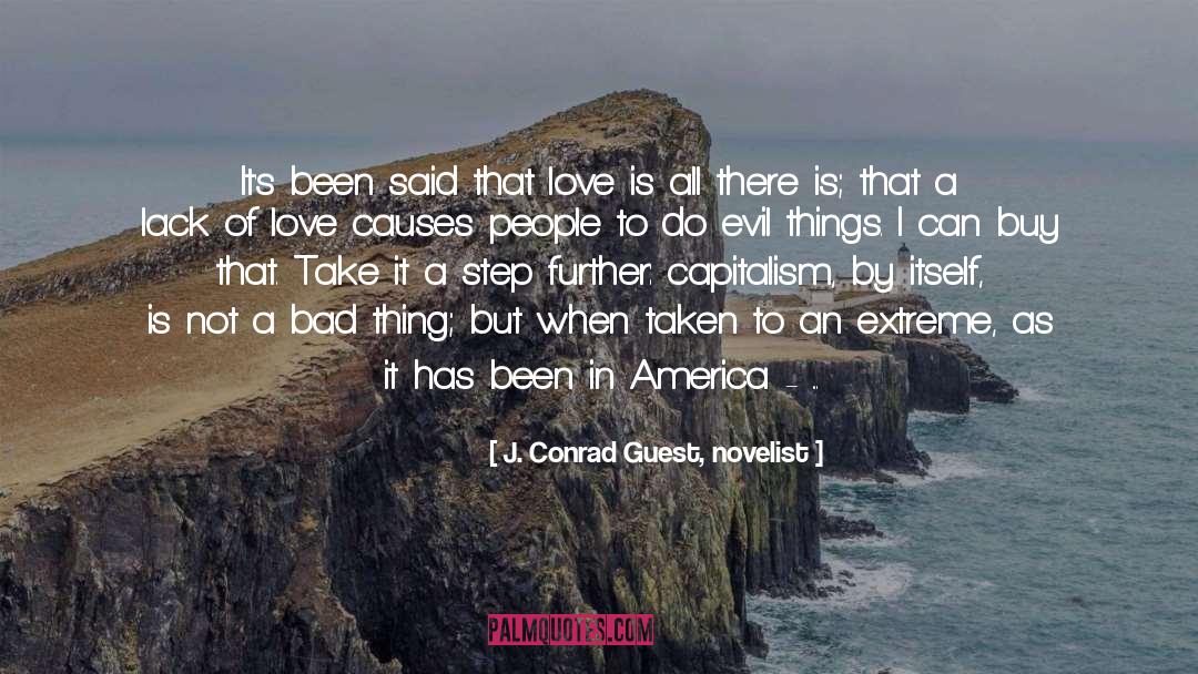 J. Conrad Guest, Novelist Quotes: It's been said that love