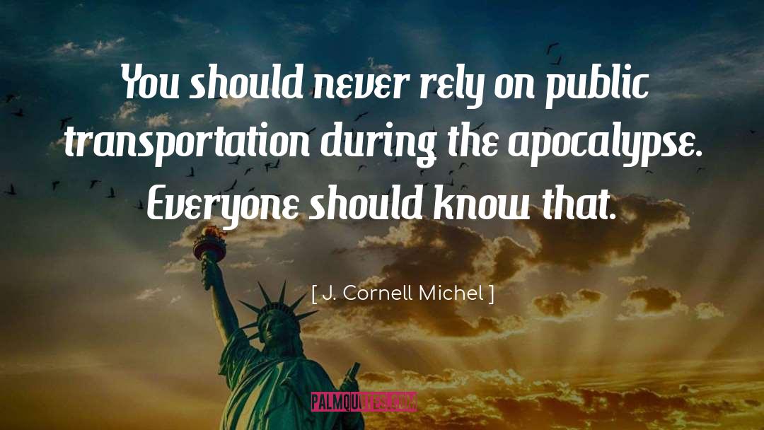 J. Cornell Michel Quotes: You should never rely on