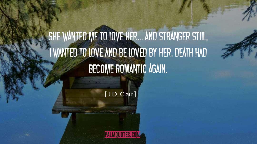 J.D. Clair Quotes: She wanted me to love