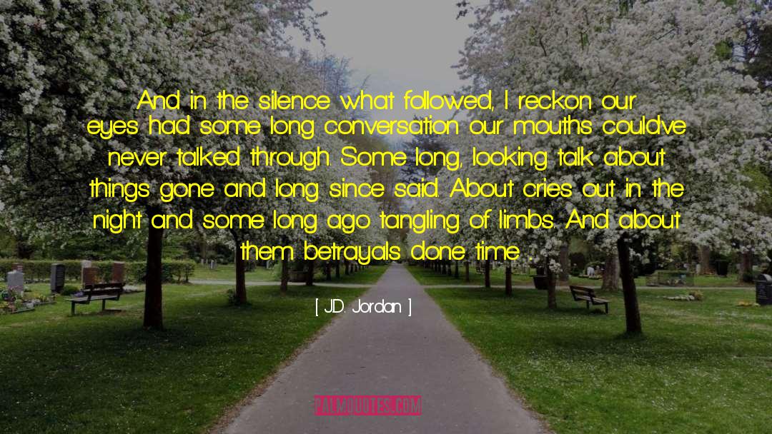 J.D. Jordan Quotes: And in the silence what