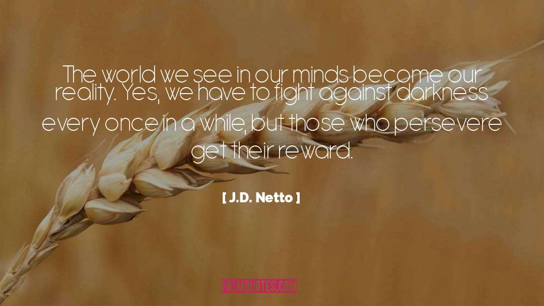 J.D. Netto Quotes: The world we see in