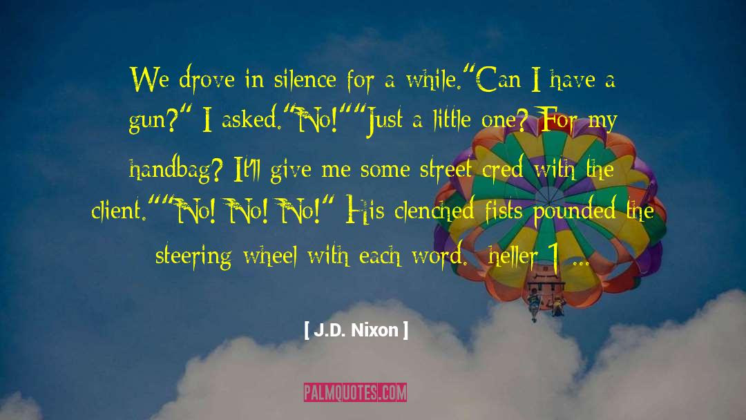 J.D. Nixon Quotes: We drove in silence for