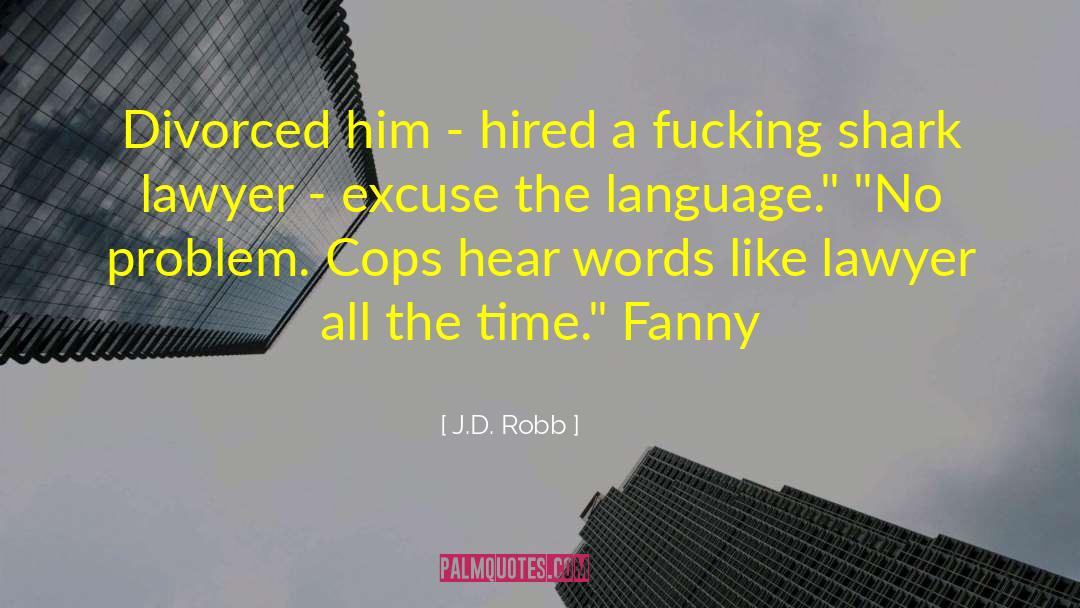 J.D. Robb Quotes: Divorced him - hired a