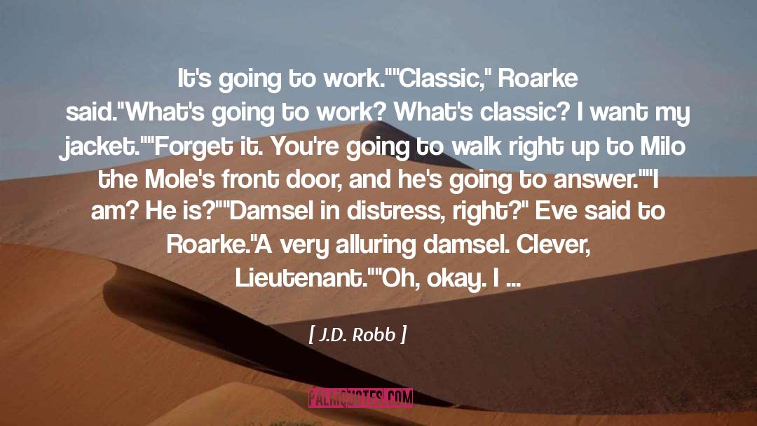 J.D. Robb Quotes: It's going to work.
