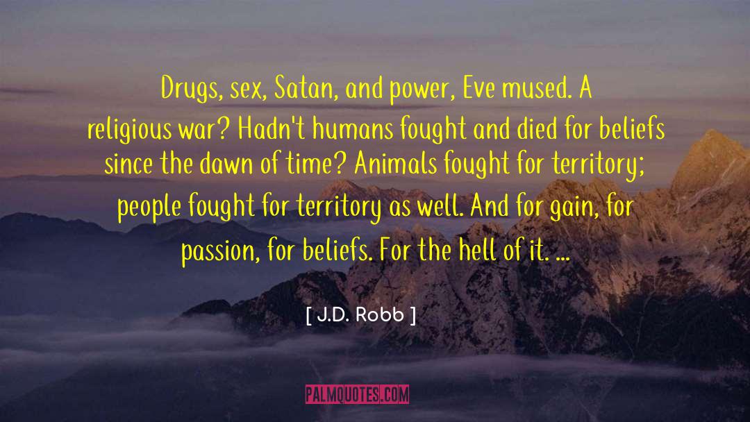 J.D. Robb Quotes: Drugs, sex, Satan, and power,