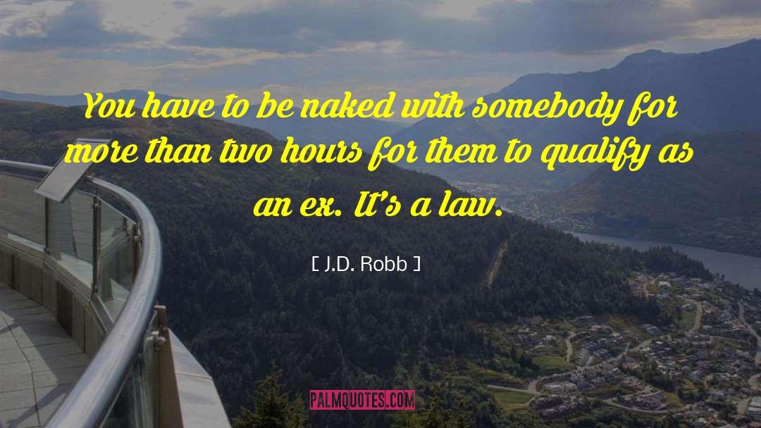 J.D. Robb Quotes: You have to be naked