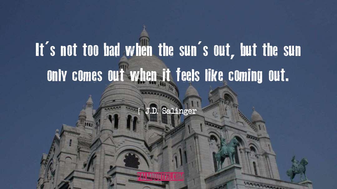 J.D. Salinger Quotes: It's not too bad when