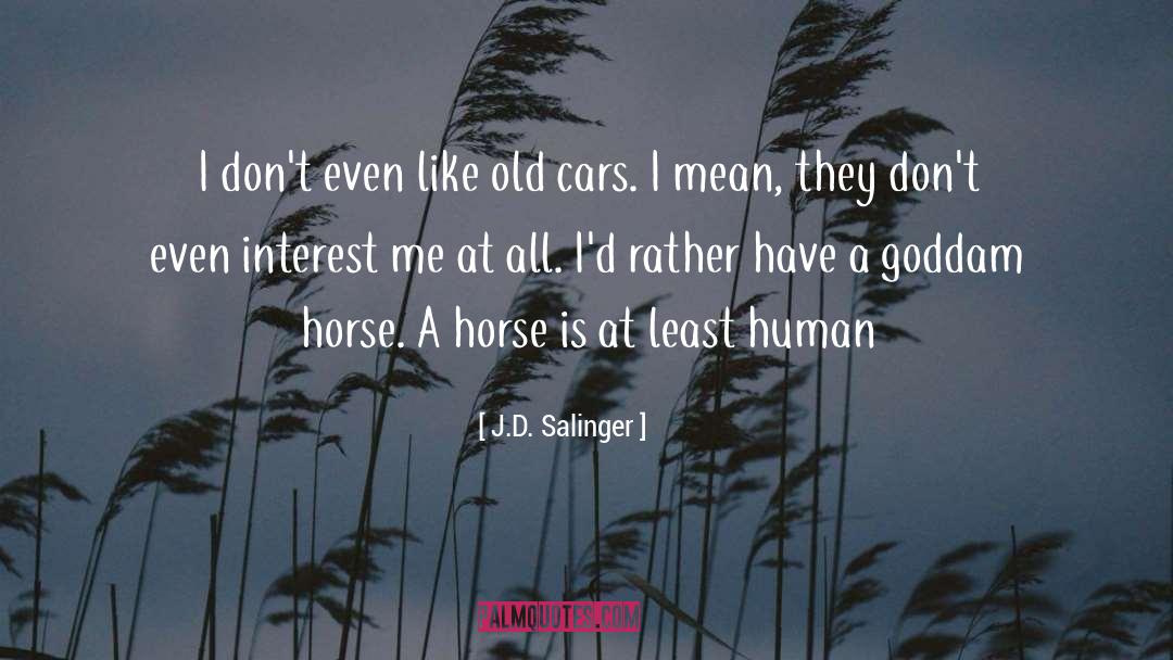J.D. Salinger Quotes: I don't even like old
