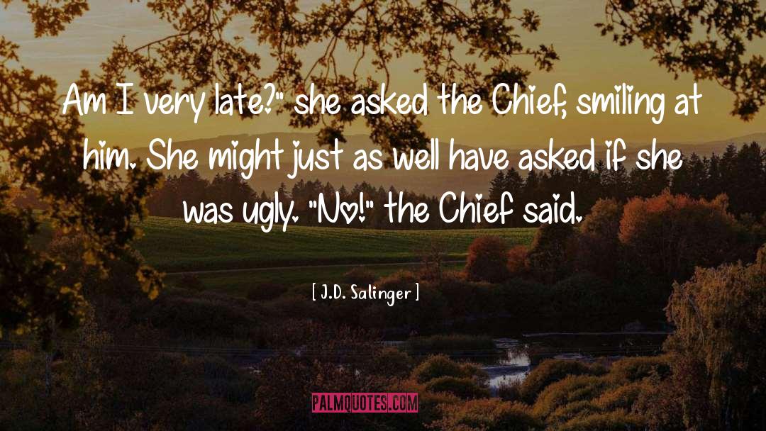 J.D. Salinger Quotes: Am I very late?