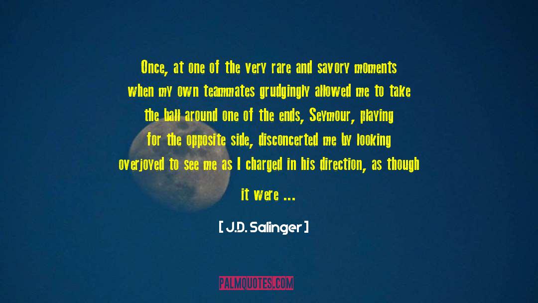 J.D. Salinger Quotes: Once, at one of the