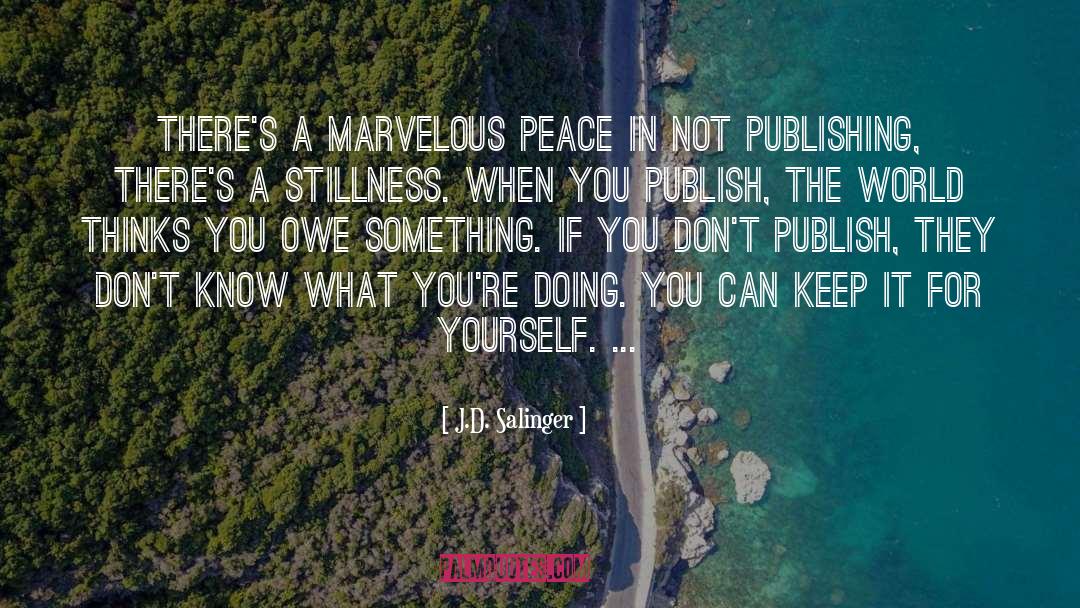 J.D. Salinger Quotes: There's a marvelous peace in