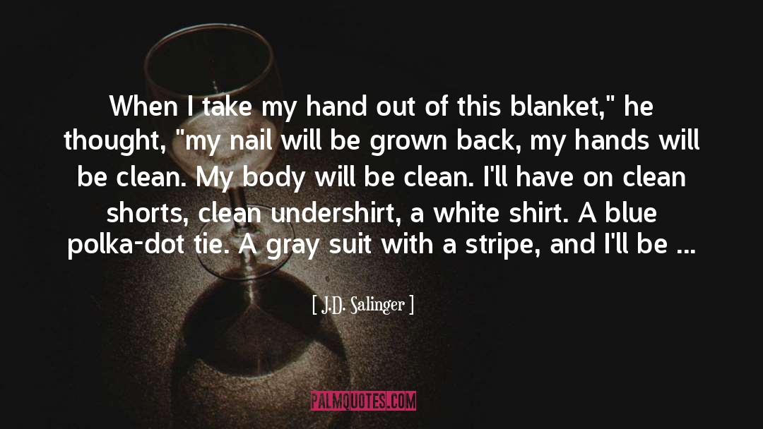 J.D. Salinger Quotes: When I take my hand