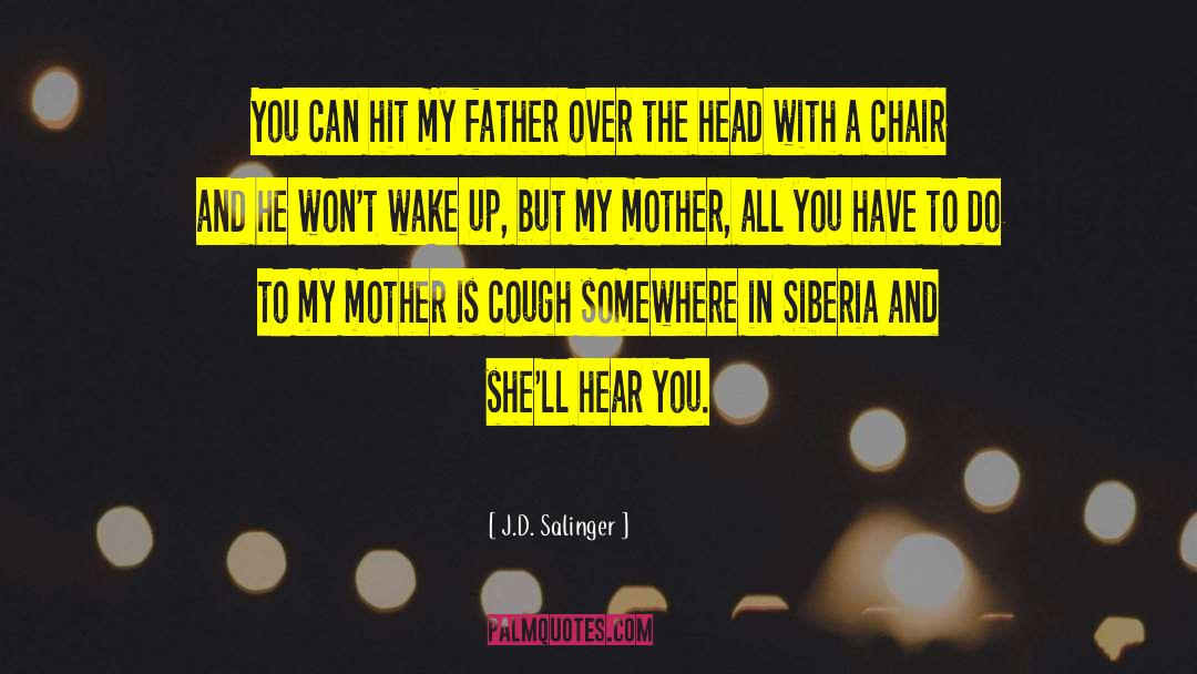 J.D. Salinger Quotes: You can hit my father