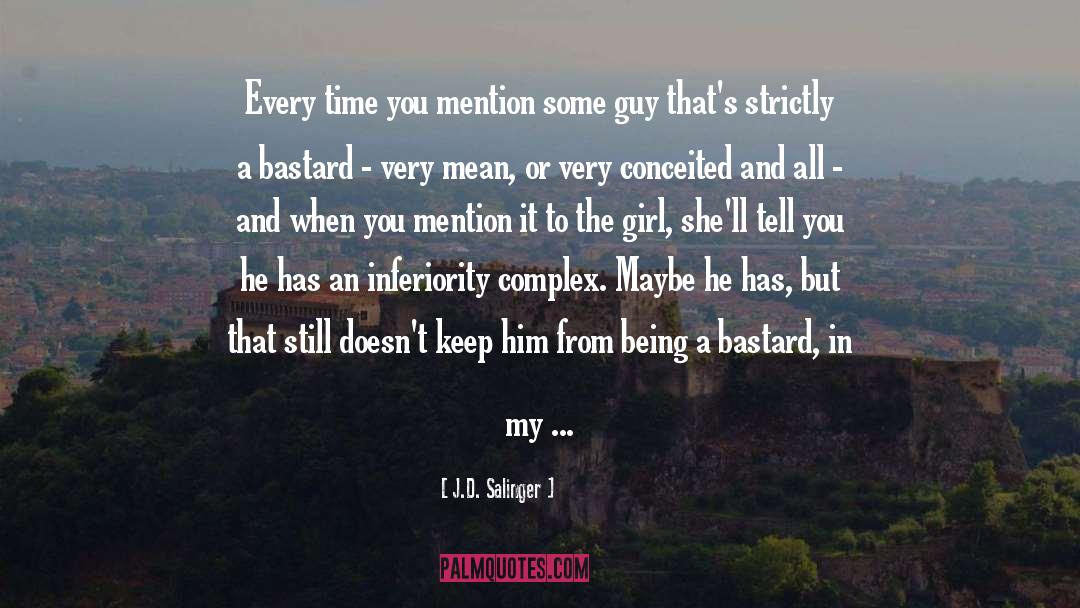 J.D. Salinger Quotes: Every time you mention some