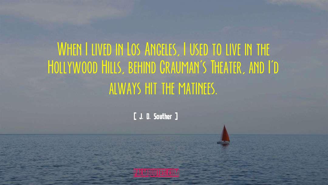 J. D. Souther Quotes: When I lived in Los