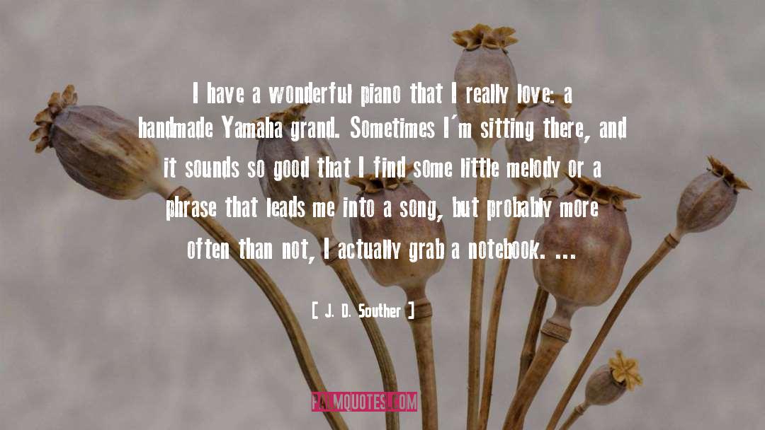 J. D. Souther Quotes: I have a wonderful piano