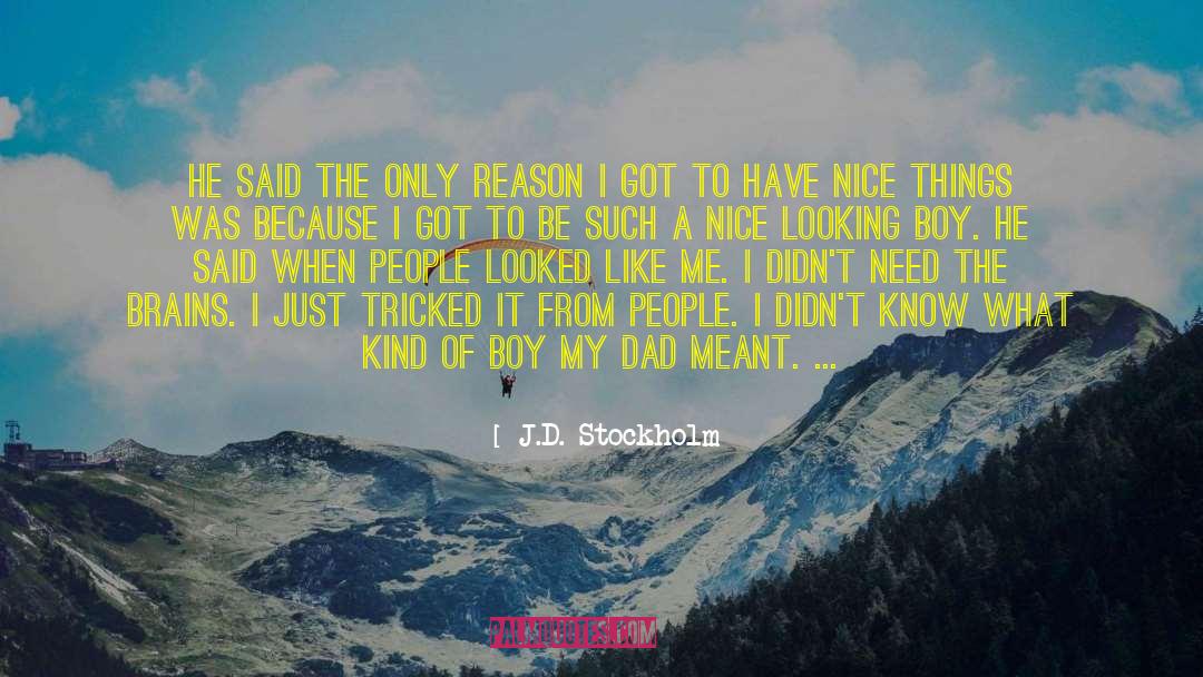 J.D. Stockholm Quotes: He said the only reason