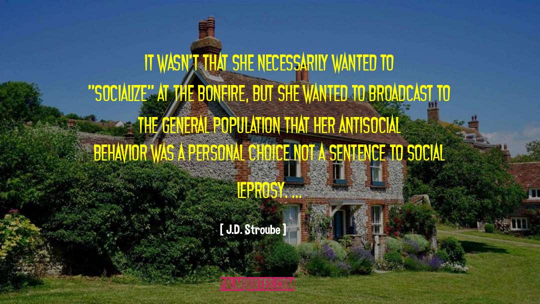 J.D. Stroube Quotes: It wasn't that she necessarily