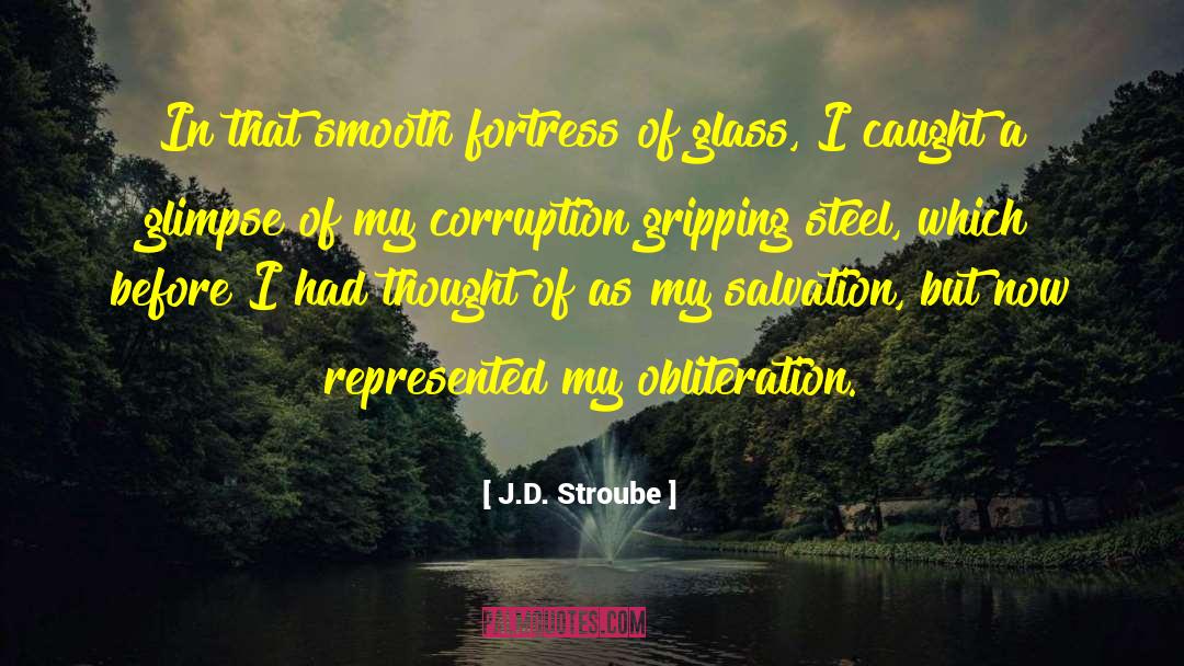 J.D. Stroube Quotes: In that smooth fortress of