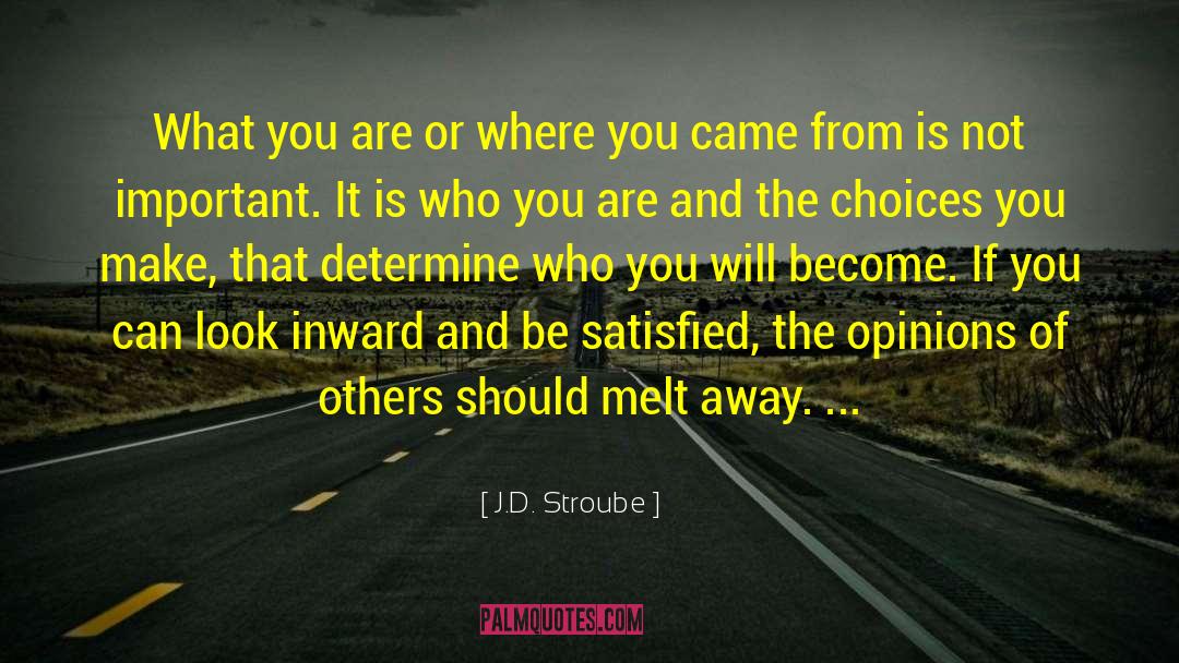 J.D. Stroube Quotes: What you are or where