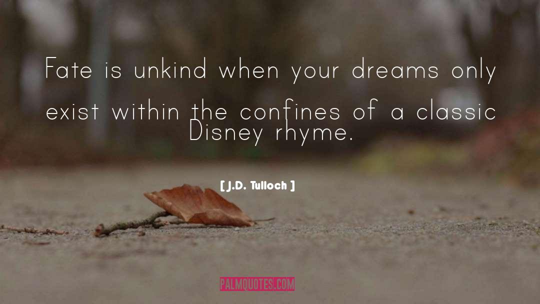 J.D. Tulloch Quotes: Fate is unkind when your