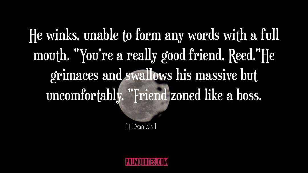 J.  Daniels Quotes: He winks, unable to form